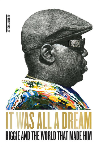 It Was All A Dream: Biggie and The World That Made Him (Softcover)