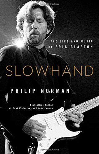 Slowhand: The Life and Music of Eric Clapton (Hardcover)