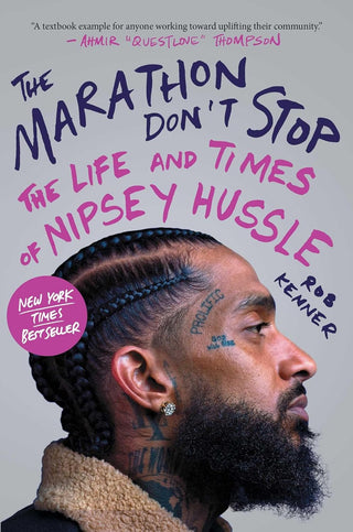 The Marathon Don't Stop: The Life and Times of Nipsey Hussle (Hardcover)