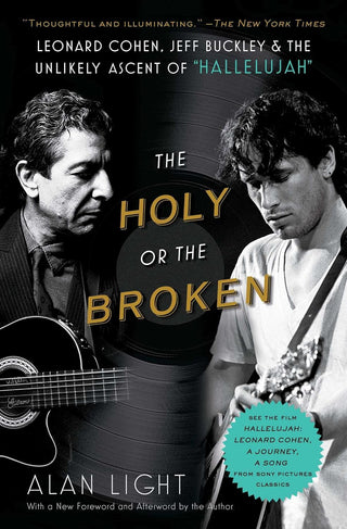 The Holy Or The Broken: Leonard Cohen, Jeff Buckley, and the Unlikely Ascent of "Hallelujah" (Softcover)