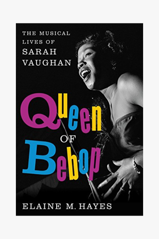 Queen of Bebop: The Musical Lives of Sarah Vaughan (Hardcover)