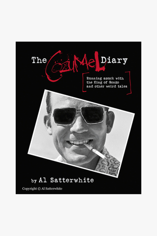 The Cozumel Diary: Running Amuck with the King of Gonzo and Other Weird Tales (Hardcover)