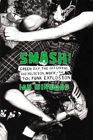 Smash!: Green Day, The Offspring, Bad Religion, NOFX, and the '90s Punk Explosion (Hardcover)