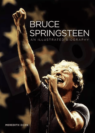 Bruce Springsteen: An Illustrated Biography (Hardcover)