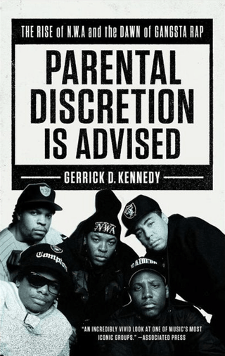 Parental Discretion Is Advised: The Rise of N.W.A and the Dawn of Gangsta Rap (Hardcover)