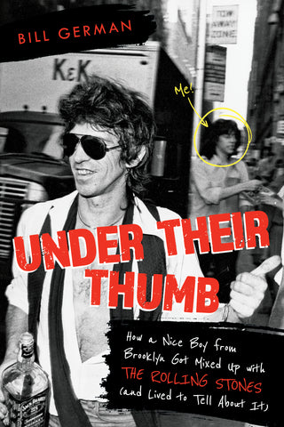 Under Their Thumb: How a Nice Boy from Brooklyn Got Mixed Up with the Rolling Stones (and Lived to Tell About It) (Softcover)