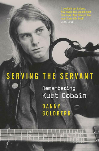 Serving the Servant: Remembering Kurt Cobain (Hardcover)