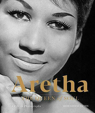 Aretha: The Queen of Soul: A Life in Photographs (Hardcover)