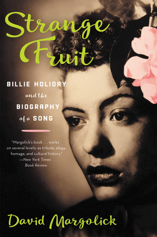 Strange Fruit: Billie Holiday and the Biography of a Song by David Margolick (Softcover)